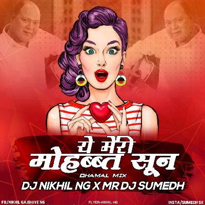 AYE MERI MOHABBAT SUN(DHAMAL MIX)-DJ NIKHIL NG X MR DJ SUMEDH